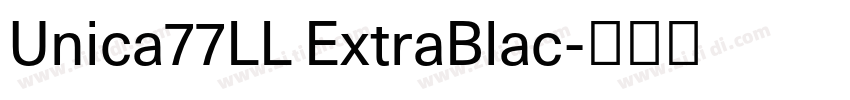 Unica77LL ExtraBlac字体转换